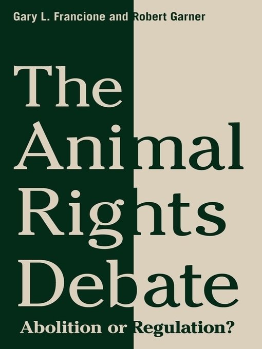 Title details for The Animal Rights Debate by Gary L. Francione - Available
